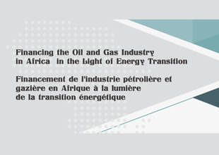 Thumbnail for the post titled: Financing The oil and Gas Industry in Africa in the Light of Energy Transition / Financement de l’Industrie pétrolière et Gazière en Afrique à la Lumière de la Transition Énergétique