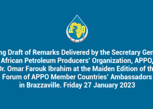 Thumbnail for the post titled: Being Draft of Remarks Delivered by the Secretary General African Petroleum Producers’ Organization, APPO, Dr. Omar Farouk Ibrahim at the Maiden Edition of the Forum of APPO Member Countries’ Ambassadors in Brazzaville. Friday 27 January 2023