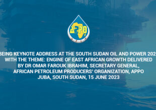 Thumbnail for the post titled: BEING KEYNOTE ADDRESS AT THE SOUTH SUDAN OIL AND POWER 2023 WITH THE THEME: ENGINE OF EAST AFRICAN GROWTH DELIVERED BY DR. OMAR FAROUK IBRAHIM, SECRETARY GENERAL, AFRICAN PETROLEUM PRODUCERS’ ORGANIZATION, APPO JUBA, SOUTH SUDAN, 15 JUNE 2023.